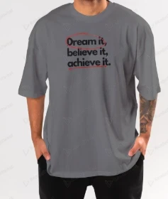 Dream It, Believe It, Achieve It Oversized T-Shirt