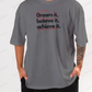 Dream It, Believe It, Achieve It Oversized T-Shirt