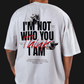 I'm Not Who You Think I Am Oversized Graphic T-Shirt – White