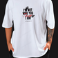 I'm Not Who You Think I Am Oversized Graphic T-Shirt – White